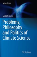 Problems, Philosophy and Politics of Climate Science 3319656686 Book Cover