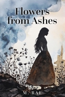 Flowers from Ashes B0GGWHZTZ2 Book Cover