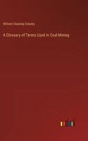 A Glossary of Terms Used in Coal Mining 101802218X Book Cover