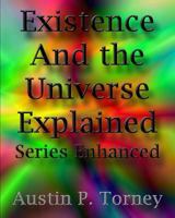 Existence and the Universe Explained Series Enhanced 1479360848 Book Cover