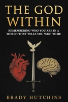 THE GOD WITHIN: REMEMBERING WHO YOU ARE IN A WORLD THAT TELLS YOU WHO TO BE B0GFH783T9 Book Cover