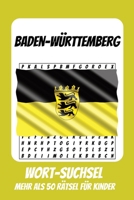 Wortsuchrätsel Baden-Württemberg: Rätselbuch für Kinder mit Suchsel zu Baden-Württemberg, Schwaben, Schwarzwald und mehr | 110 Seiten, mehr als 50 ... Geburtstage und Freizeit (German Edition) B0HCXGVFF1 Book Cover