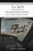 The Boy Who Gave Away His Mother's Shoes 1635248558 Book Cover