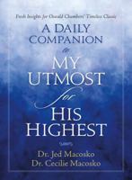 A Daily Companion to My Utmost for His Highest: Fresh Insights for Oswald Chambers' Timeless Classic 1627070710 Book Cover