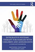 Integrative Systemic Therapy for Families with Children and Adolescents: A Clinician's Handbook (The Family Institute Series) 1041084293 Book Cover