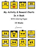 My Activity & Reward Charts In A Book With Coloring Pages (15 Weeks) 1530377013 Book Cover