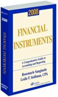 Financial Instruments 2008: A Comprehensive Guide To Accounting & Reporting 0808091271 Book Cover