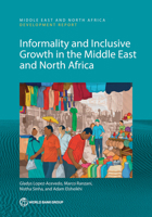 Informality and Inclusive Growth in the Middle East and North Africa 1464819882 Book Cover