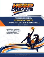 Hoop Dreams: THE HIGH SCHOOL STUDENT-ATHLETE GUIDE TO COLLEGE BASKETBALL - Bahamas Edition B0GVNS8SZX Book Cover