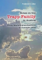 Notes on the Trapp Family in Austria: From Maria's grandparents to summer 1939 3752835079 Book Cover