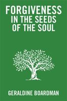 Forgiveness in the Seeds of the Soul 1543480411 Book Cover