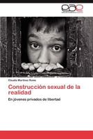 Construcción sexual de la realidad: En jóvenes privados de libertad 3659035726 Book Cover