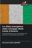 La sfida energetica nello sviluppo della Costa d'Avorio: Analisi dell'effetto del consumo energetico sulle dinamiche di sviluppo della Costa d'Avorio 6206015742 Book Cover