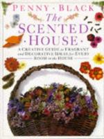 The Scented House: A Creative Guide to Fragrant and Decorative Ideas for Every Room in the House 0671705229 Book Cover