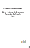 Obras Póstumas de D. Leandro Fernandez De Moratin: Vol.2 1142303241 Book Cover