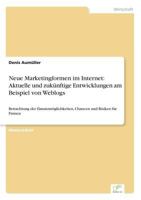 Neue Marketingformen Im Internet: Aktuelle Und Zukunftige Entwicklungen Am Beispiel Von Weblogs 3838695631 Book Cover