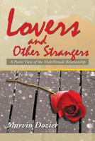Lovers and Other Strangers: A Poetic View of the Male/Female Relationship 1479795186 Book Cover