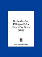 Recherches Sur L'Origine Et La Nature Des Droits 1162295724 Book Cover
