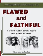 Flawed and Faithful: A Collection of 50 Biblical Figures Who Walked with God, A Devotional Study on the Goodness and Grace of God 1998552179 Book Cover