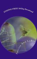 Staying Free!!! 30 Day Devotional: For Freedom!!! the Healing Process for Traumatic Events in Your Past 1539694682 Book Cover