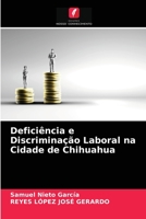 Deficiência e Discriminação Laboral na Cidade de Chihuahua 6203793906 Book Cover