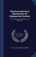 Physical Laboratory Experiments for Engineering Students: Part I. Mechanics, Sound, Heat, and Light, Part 1 1146497504 Book Cover