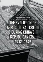 The Evolution of Agricultural Credit during China’s Republican Era, 1912–1949 331976800X Book Cover