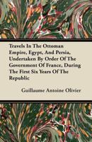 Voyage Dans L'Empire Othoman, L'Egypte Et La Perse, Fait Par Ordre Du Gouvernement: , Pendant Les Six Premia]res Anna(c)Es de La Ra(c)Publique 1240930658 Book Cover