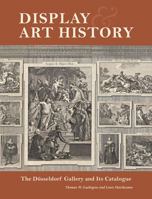 Display and Art History: The Düsseldorf Gallery and Its Catalogue 1606060929 Book Cover