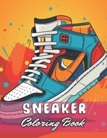 Sneaker Coloring Book: 100+ High-Quality Coloring Pages for All Ages B0CQKG3Q49 Book Cover