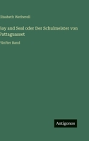Say and Seal oder Der Schulmeister von Pattaguasset: Fünfter Band 3375113188 Book Cover