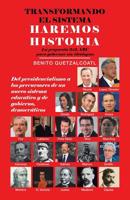 Transformando El Sistema Haremos Historia: La Propuesta 3X3, Abc Para Gobernar Sin Ideolog�as 1506528872 Book Cover