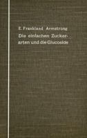 Die einfachen Zuckerarten und die Glucoside 3642892221 Book Cover