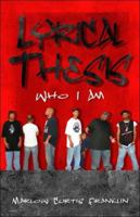 Lyrical Thesis: Who I Am 1424165008 Book Cover