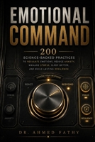 Emotional Command: 200 Science-Backed Practices to Regulate Emotions, Reduce Anxiety, Manage Stress, Sleep Better, and Build Lasting Resilience (Mind Mastery Series) B0HCWBX5NC Book Cover