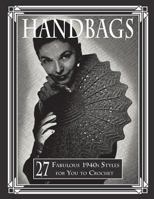 Handbags: 27 Fabulous 1940s Styles for You to Crochet 1720533229 Book Cover