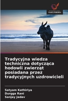 Tradycyjna wiedza techniczna dotyczaca hodowli zwierzat posiadana przez tradycyjnych uzdrowicieli (Polish Edition) 6209676588 Book Cover