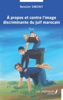 A propos et contre l'image discriminante du Juiif marocain: Essai (French Edition) 2384179179 Book Cover