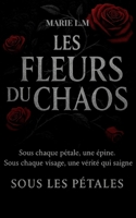 Les Fleurs Du Chaos: Tome 1 - Sous Les Pétales (French Edition) 2488473006 Book Cover