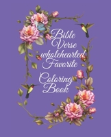 Bible Verse wholehearted Favorite Coloring Book: Coloring Book for Adults 25 color pages Inspirational & Motivational Scripture Girls women 7.5*9.25 B08J5HLXPN Book Cover