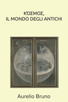 &#922;&#908;&#931;&#924;&#927;&#931;, Il Mondo Degli Antichi B0BRDDLZZ5 Book Cover