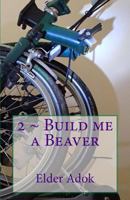 2 Build me a BEAVER 1522708774 Book Cover
