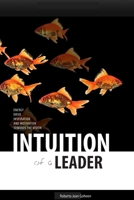 Intuition of a Leader 1458353389 Book Cover