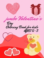 Jumbo Valentines Day Coloring Book for Kids Ages 2-5: A Collection of verer 100 Fun and Cute Valentines Day Things with Animal Theme, Mandala, Snowmen B08T48HS85 Book Cover
