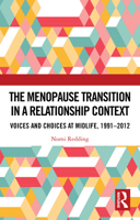 The Menopause Transition in a Relationship Context: Voices and Choices at Midlife, 1991-2012 1032990759 Book Cover