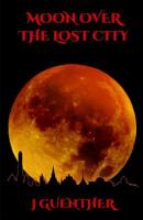 Moon Over the Lost City: Poems of Nostromo 0997450347 Book Cover
