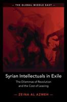 Syrian Intellectuals in Exile: The Dilemmas of Revolution and the Cost of Leaving (The Global Middle East) 1009687867 Book Cover