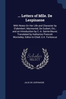 ... Letters of Mlle. De Lespinasse: With Notes On Her Life and Character by D'alembert, Marmontel, De Guibert, Etc., and an Introduction by C.-A. Sain 1376444267 Book Cover