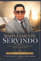 Simplesmente Servindo: Vida e Estudos Bíblicos do Pastor Adalberto Albino Cardoso (Portuguese Edition) B0HC7ZP8VV Book Cover