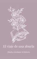 El viaje de una abuela: Abuela, cuéntame tu historia. (Spanish Edition) 1839904461 Book Cover